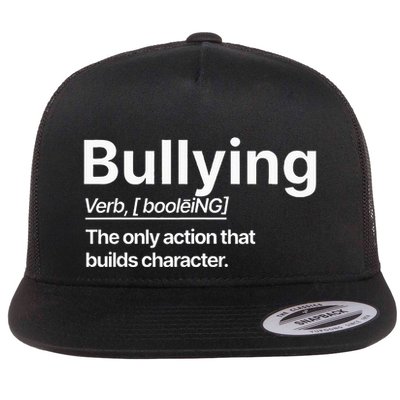 Bullying Verb The Only Action That Builds Character Flatbill Hat