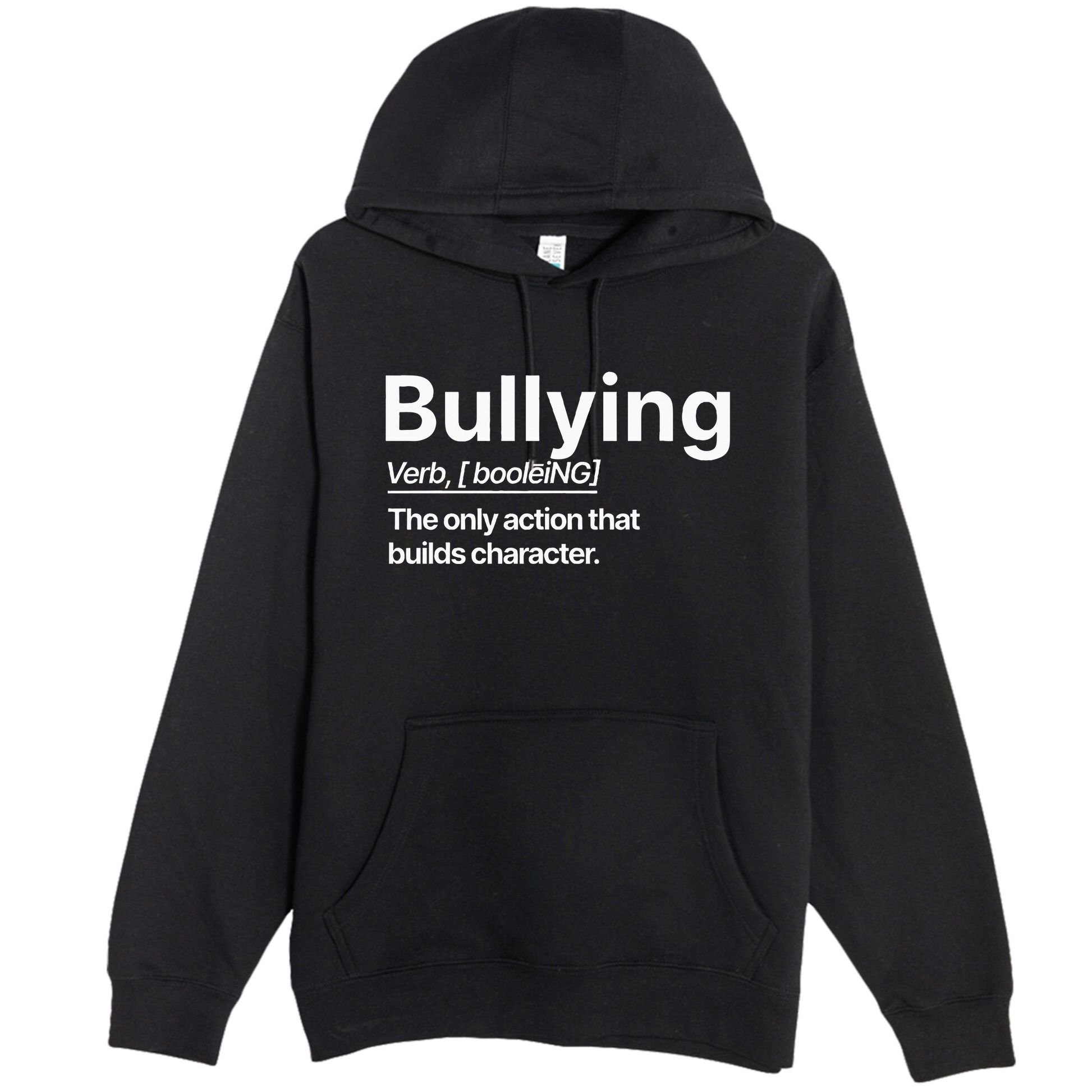 Bullying Verb The Only Action That Builds Character Premium Pullover Hoodie