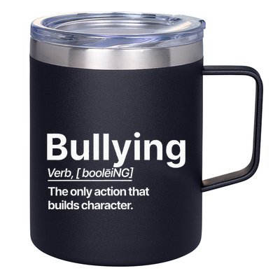 Bullying Verb The Only Action That Builds Character 12oz Stainless Steel Coffee Mug