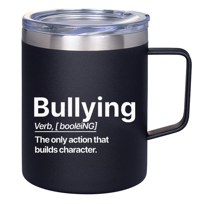 Bullying Verb The Only Action That Builds Character 12oz Stainless Steel Coffee Mug