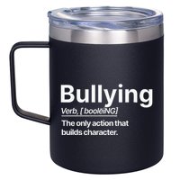 Bullying Verb The Only Action That Builds Character 12oz Stainless Steel Coffee Mug