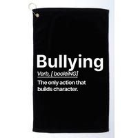 Bullying Verb The Only Action That Builds Character Golf Towel