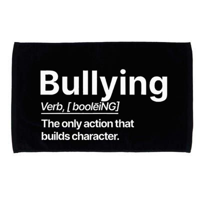 Bullying Verb The Only Action That Builds Character Microfiber Hand Towel