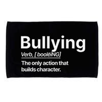 Bullying Verb The Only Action That Builds Character Microfiber Hand Towel