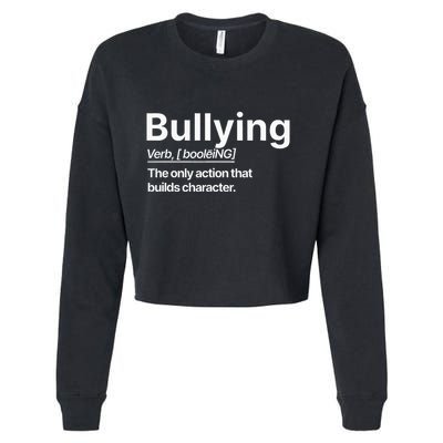 Bullying Verb The Only Action That Builds Character Cropped Pullover Crew