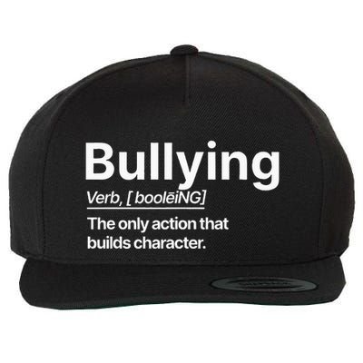 Bullying Verb The Only Action That Builds Character Wool Snapback Cap