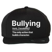 Bullying Verb The Only Action That Builds Character Wool Snapback Cap