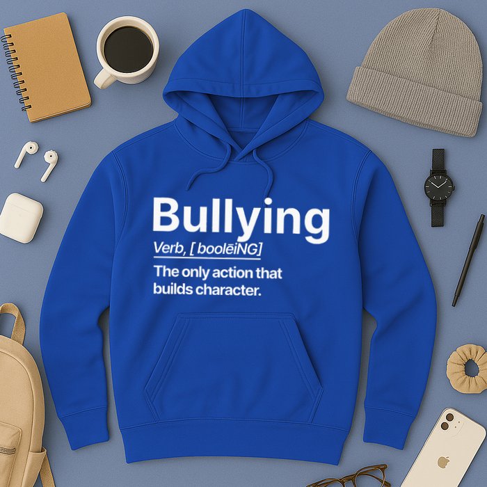 Bullying Verb The Only Action That Builds Character Hoodie