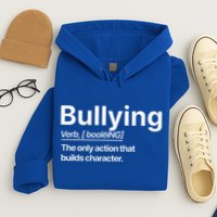 Bullying Verb The Only Action That Builds Character Hoodie
