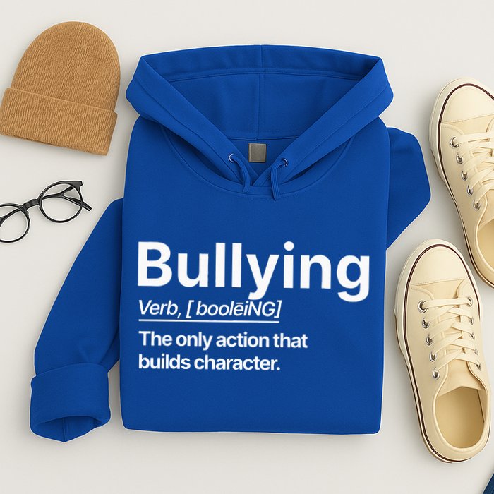 Bullying Verb The Only Action That Builds Character Hoodie