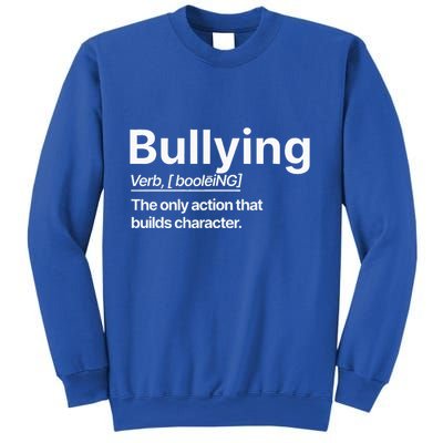 Bullying Verb The Only Action That Builds Character Sweatshirt