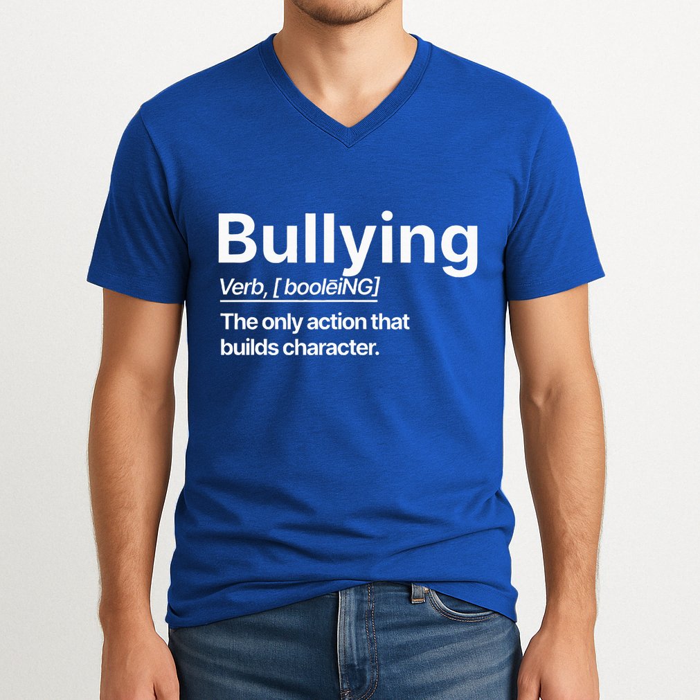 Bullying Verb The Only Action That Builds Character V-Neck T-Shirt