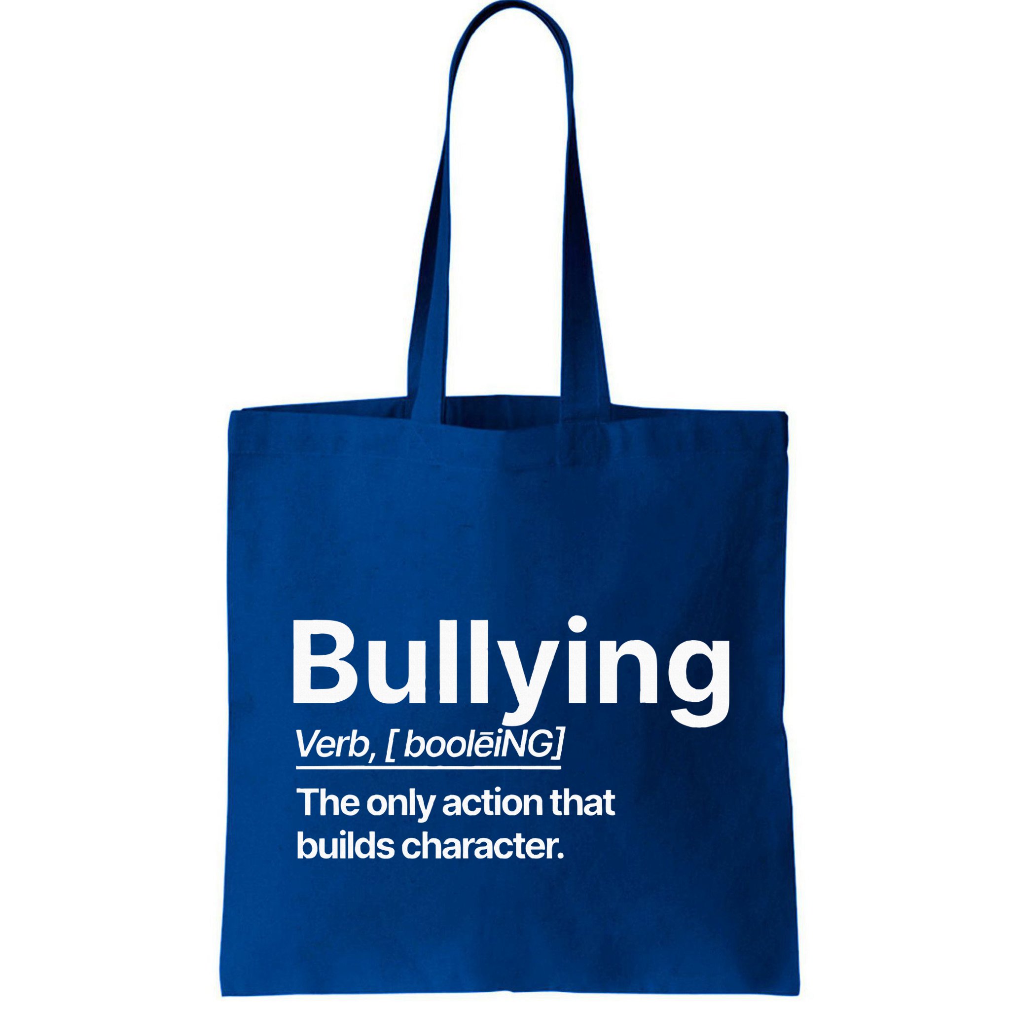 Bullying Verb The Only Action That Builds Character Bag