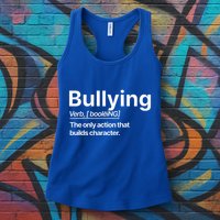 Bullying Verb The Only Action That Builds Character Womens Tank Top