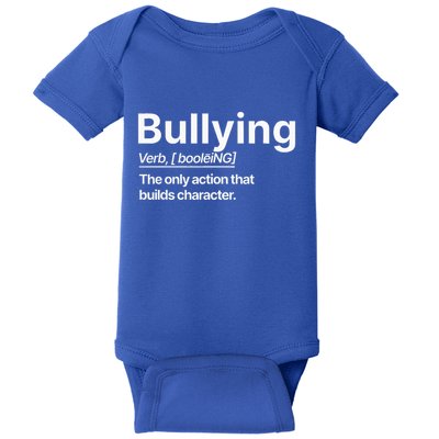 Bullying Verb The Only Action That Builds Character Baby Bodysuit