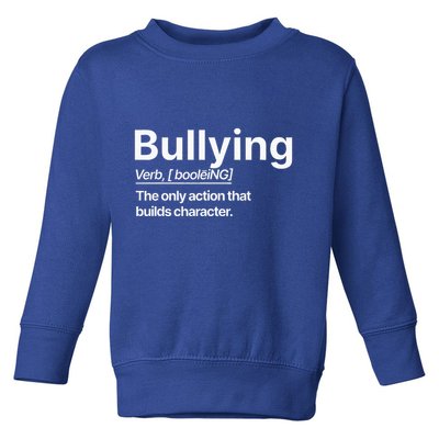 Bullying Verb The Only Action That Builds Character Toddler Sweatshirt