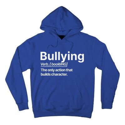 Bullying Verb The Only Action That Builds Character Tall Hoodie