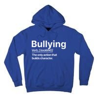 Bullying Verb The Only Action That Builds Character Tall Hoodie