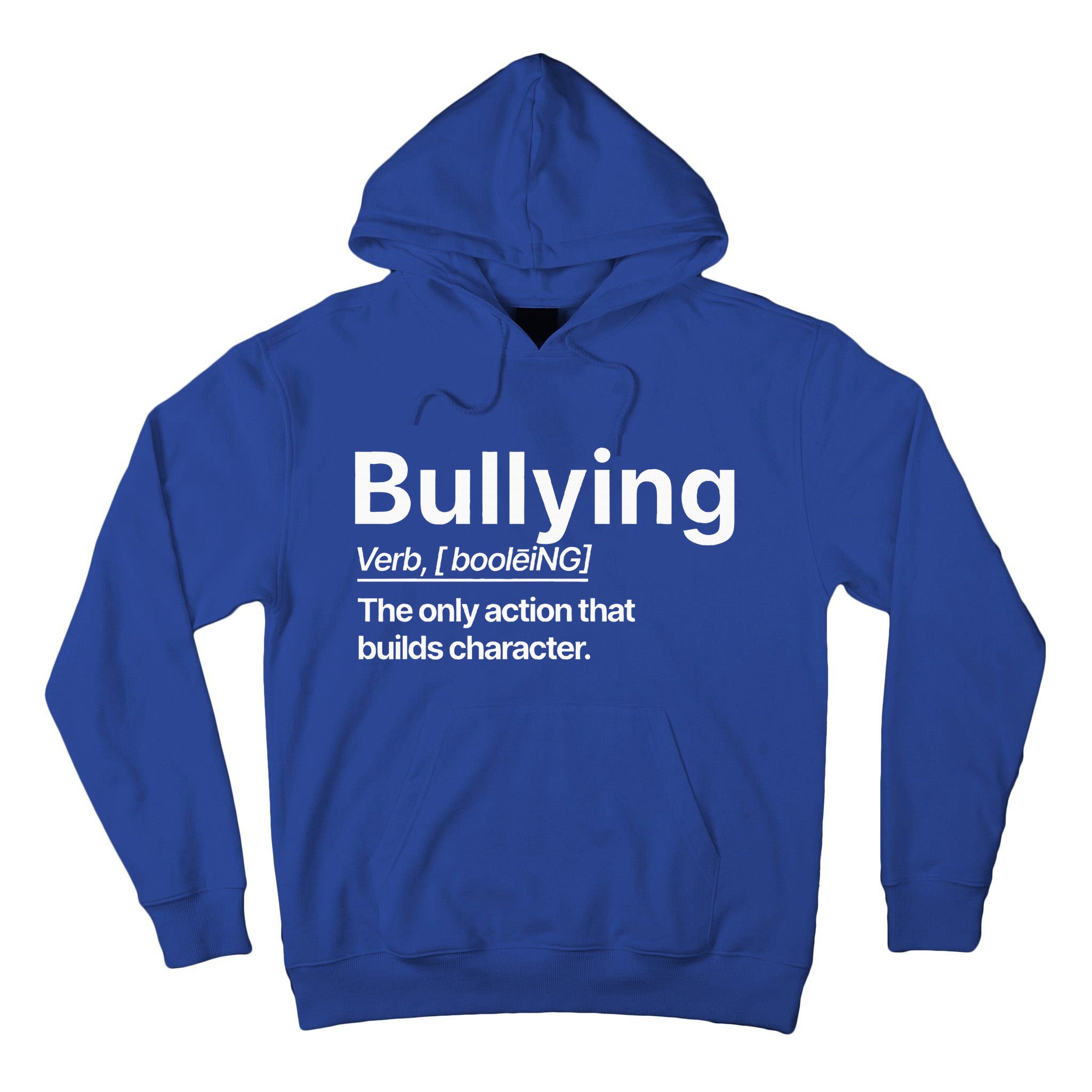 Bullying Verb The Only Action That Builds Character Tall Hoodie