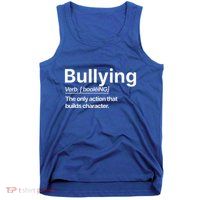 Bullying Verb The Only Action That Builds Character Tank Top