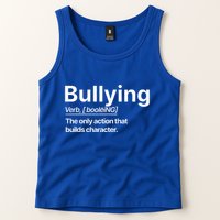 Bullying Verb The Only Action That Builds Character Tank Top