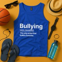 Bullying Verb The Only Action That Builds Character Tank Top