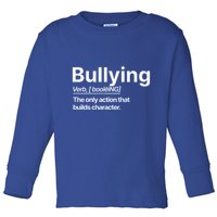 Bullying Verb The Only Action That Builds Character Toddler Long Sleeve Shirt