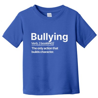 Bullying Verb The Only Action That Builds Character Toddler T-Shirt