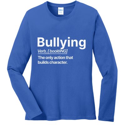 Bullying Verb The Only Action That Builds Character Ladies Long Sleeve Shirt