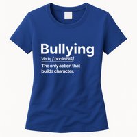Bullying Verb The Only Action That Builds Character Womens T-Shirt
