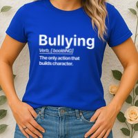 Bullying Verb The Only Action That Builds Character Womens T-Shirt