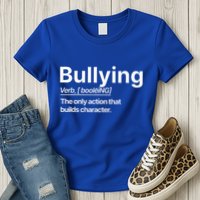 Bullying Verb The Only Action That Builds Character Womens T-Shirt