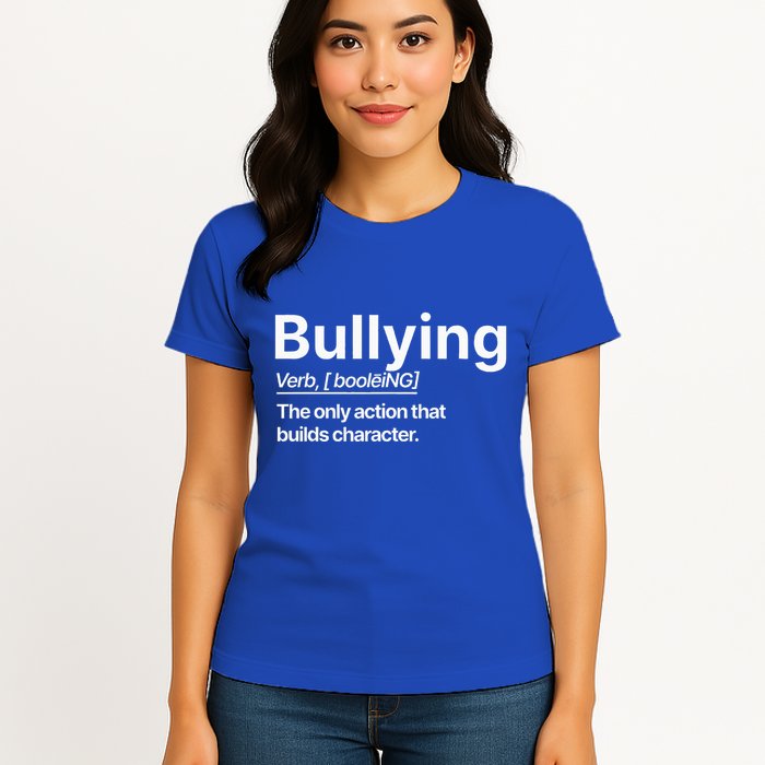 Bullying Verb The Only Action That Builds Character Womens T-Shirt