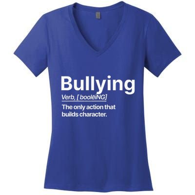 Bullying Verb The Only Action That Builds Character Women's V-Neck T-Shirt