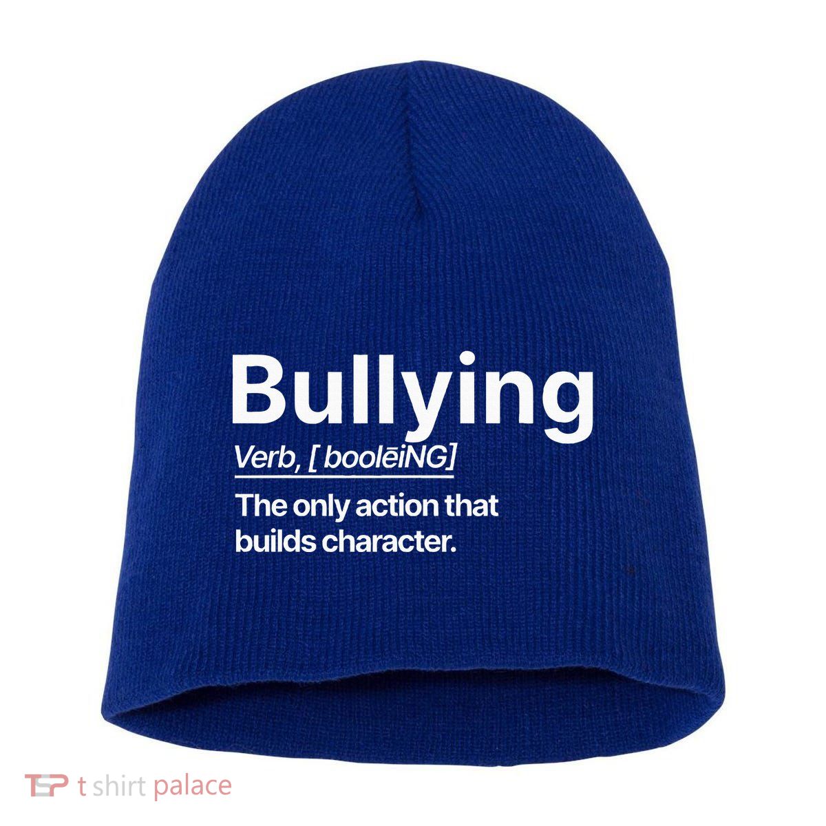 Bullying Verb The Only Action That Builds Character Short Acrylic Beanie