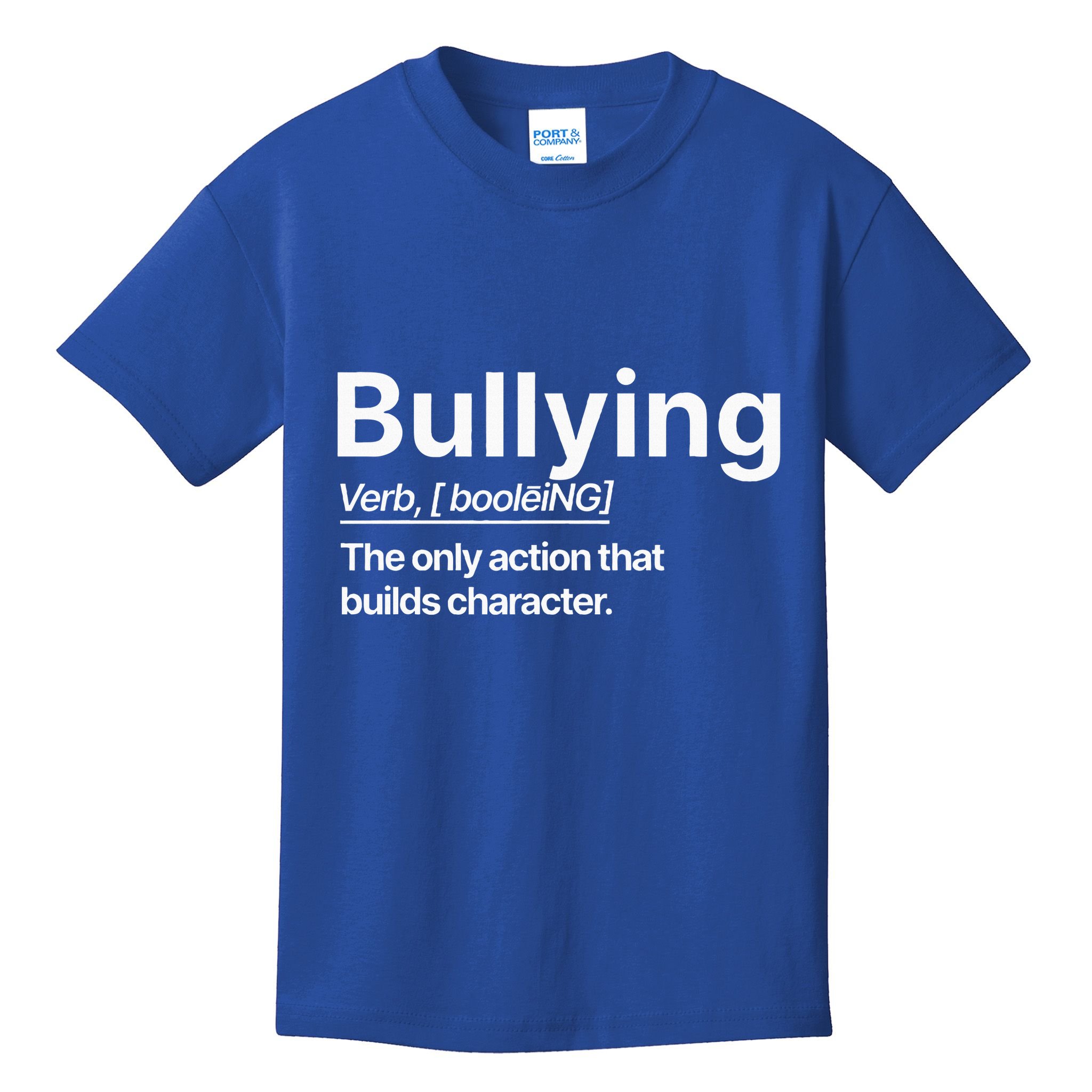 Bullying Verb The Only Action That Builds Character Kids T-Shirt
