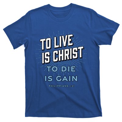 Bible Verse To Live Is Christ To Die Is Gain Jesus Christian T-Shirt