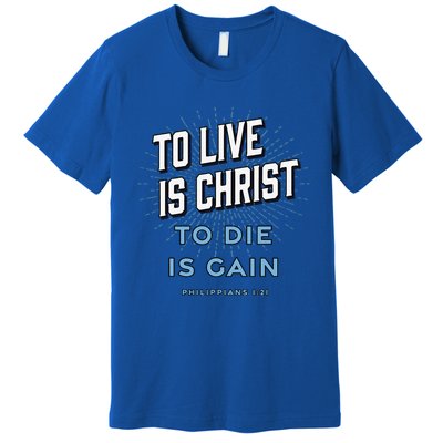 Bible Verse To Live Is Christ To Die Is Gain Jesus Christian Premium T-Shirt