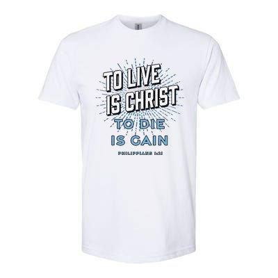 Bible Verse To Live Is Christ To Die Is Gain Jesus Christian Softstyle® CVC T-Shirt