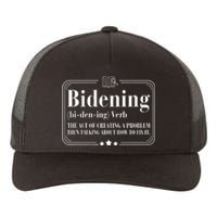 Bidening Verb The Act Of Creating A Problem Yupoong Adult 5-Panel Trucker Hat