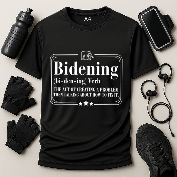 Bidening Verb The Act Of Creating A Problem Performance Shirt