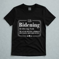 Bidening Verb The Act Of Creating A Problem T-Shirt