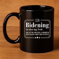 Bidening Verb The Act Of Creating A Problem 11oz C Handle Ceramic Mug