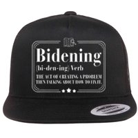 Bidening Verb The Act Of Creating A Problem Flat Bill Trucker Hat