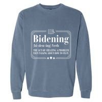 Bidening Verb The Act Of Creating A Problem Garment-Dyed Sweatshirt