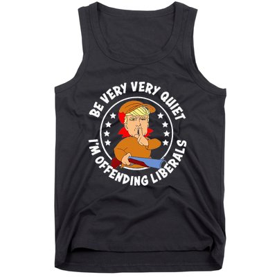 Be Very Very Quiet IM Offending Liberals Tank Top