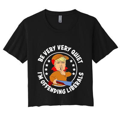 Be Very Very Quiet IM Offending Liberals Crop Top