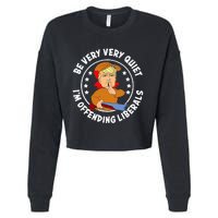 Be Very Very Quiet IM Offending Liberals Cropped Pullover Crew