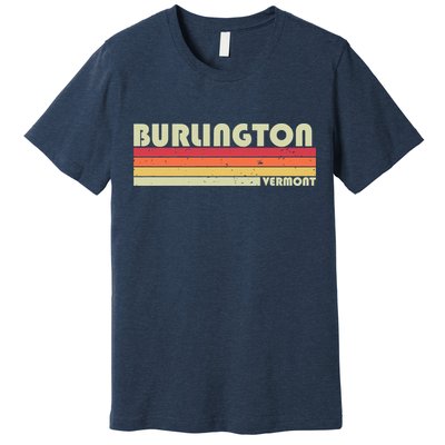 BURLINGTON VT VERMONT Funny City Home Roots Gift Retro 80s Premium T-Shirt