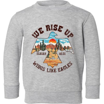 Bible Verse We Rise Up Wings Like Eagles Isaiah 4031 Toddler Sweatshirt